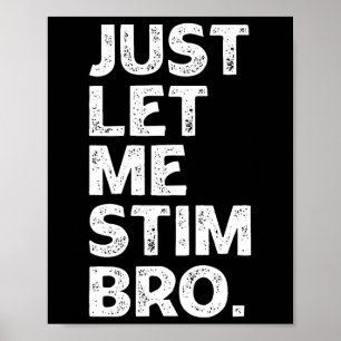 Just Let Me Stim Bro Kids Boys Men Autism Awarenes Poster