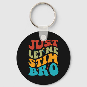 Just Let Me Stim Bro Kids Funny Autism Awareness M Key Ring