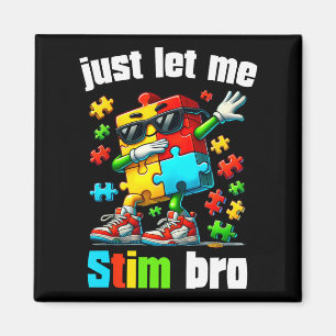 Just Let Me Stim Bro Kids Neurodiversity Autism Aw Magnet