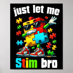 Just Let Me Stim Bro Kids Neurodiversity Autism Aw Poster