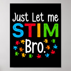 Just Let Me Stim Bro Neurodiversity Autism Awarene Poster