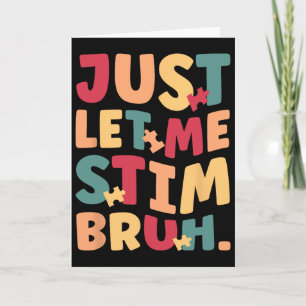 Just Let Me Stim Bruh Boys Kids Autism Awareness Card
