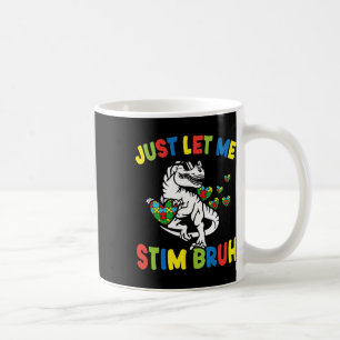Just Let Me Stim Bruh Funny Autism Awareness Autis Coffee Mug