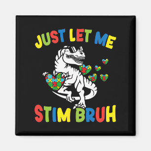Just Let Me Stim Bruh Funny Autism Awareness Autis Magnet