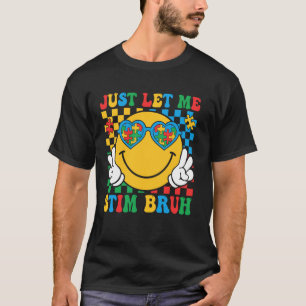 Just Let Me Stim Bruh Funny Autism Awareness Boys T-Shirt