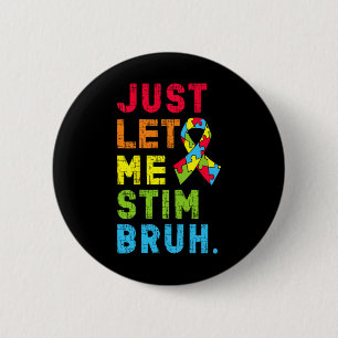 Just Let Me Stim Bruh Kids Boys Funny Autism Aware 6 Cm Round Badge