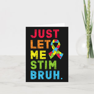 Just Let Me Stim Bruh Kids Boys Funny Autism Aware Card