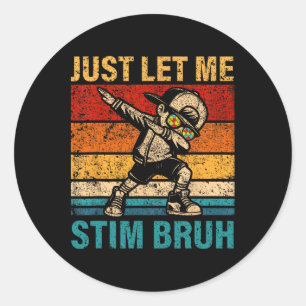 Just Let Me Stim Bruh Kids Boys Funny Autism Aware Classic Round Sticker