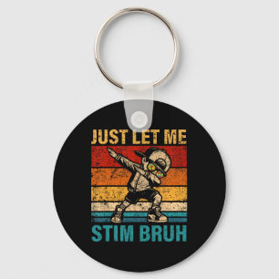 Just Let Me Stim Bruh Kids Boys Funny Autism Aware Key Ring