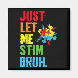 Just Let Me Stim Bruh Kids Boys Funny Autism Aware Magnet