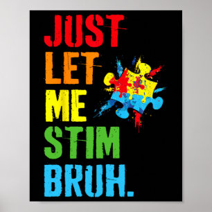 Just Let Me Stim Bruh Kids Boys Funny Autism Aware Poster
