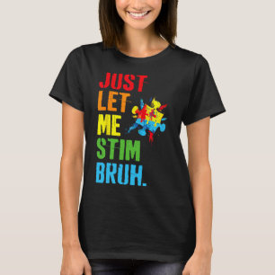 Just Let Me Stim Bruh Kids Boys Funny Autism Aware T-Shirt