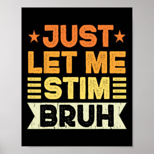 Just Let Me Stim Bruh Kids Boys Men Funny Autism A Poster