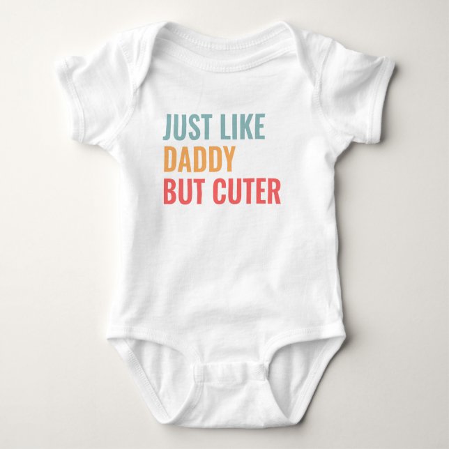Just Like Daddy But Cuter Baby Bodysuit (Front)