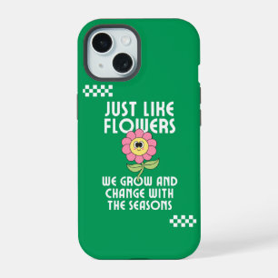 Just Like Flowers We Grow and Change Inspiration iPhone 15 Case