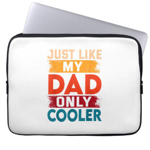 Just Like My Dad Only Cooler Laptop Sleeve