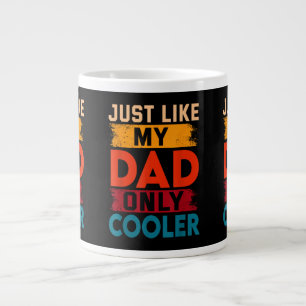 Just Like My Dad Only Cooler Large Coffee Mug