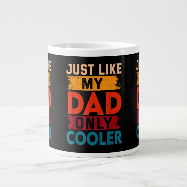 Just Like My Dad Only Cooler Large Coffee Mug (Front)