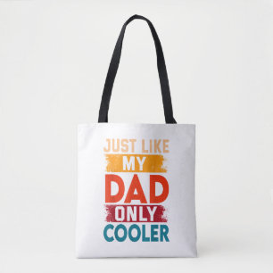 Just Like My Dad Only Cooler Tote Bag