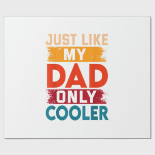 Just Like My Dad Only Cooler Wrapping Paper