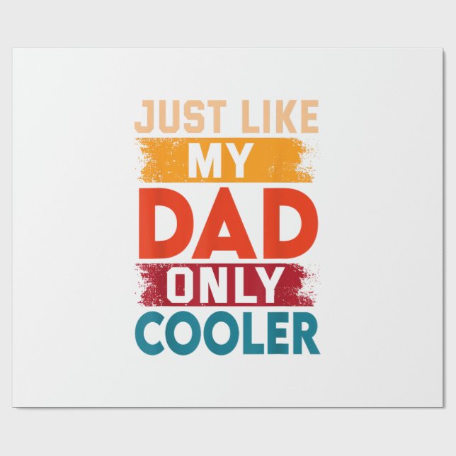 Just Like My Dad Only Cooler Wrapping Paper (Flat)
