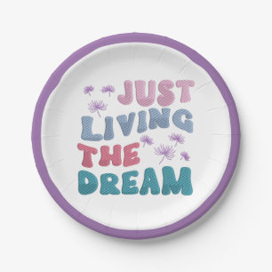 Just Living The Dream Quote Happy Successful Life  Paper Plate