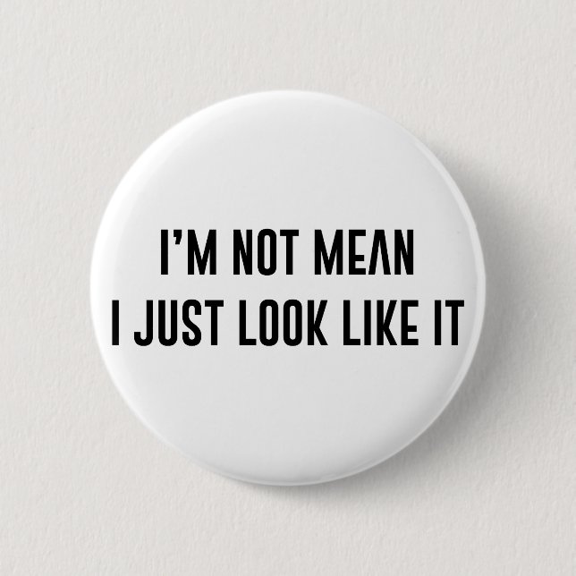 Just Look Mean 6 Cm Round Badge (Front)