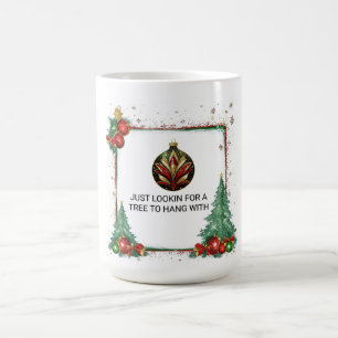 Just Lookin For A Tree To Hang With Coffee Mug