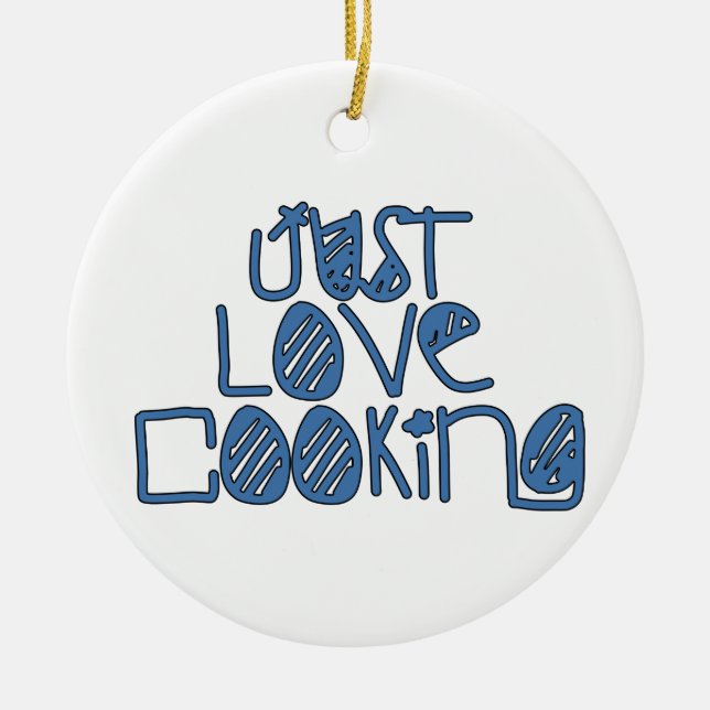Just Love Cooking Ceramic Ornament (Front)
