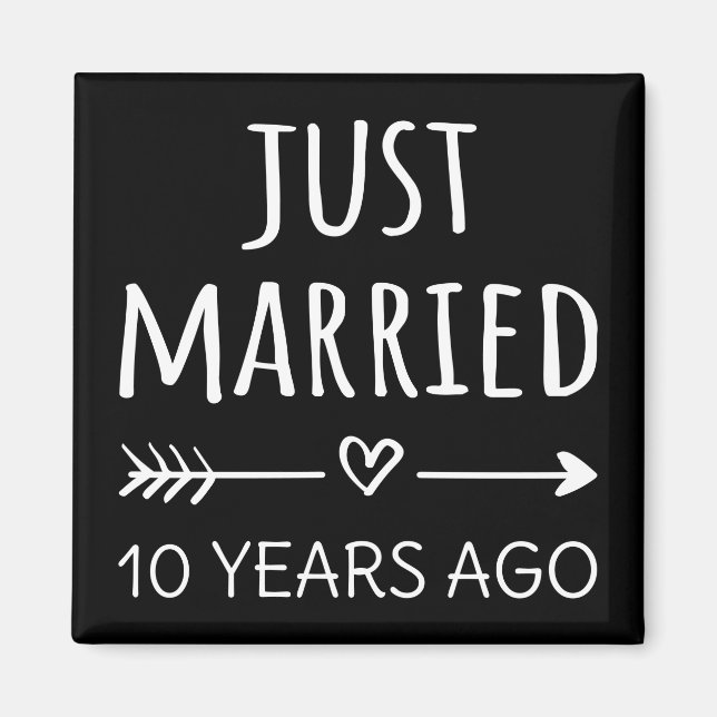 Just Married 10 Years Ago I Magnet (Front)