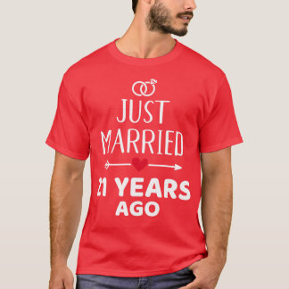 Just married 21 years ago for 21st wedding anniver T-Shirt
