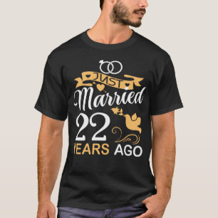 Just Married 22 Years Ago.22nd Wedding Anniversary T-Shirt
