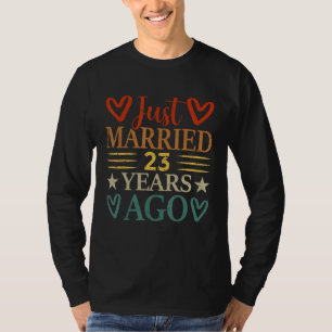 Just married 23 years ago funny 23rd Wedding anniv T-Shirt