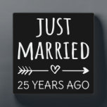 Just Married 25 Years Ago I Plaque<br><div class="desc">Cute design, perfect for anyone who's been married for 25 years and to a wedding vow renewal ceremony. It makes a great matching outfit for couples! 'Just Married 25 Years Ago' quote for a couple who got married 25 years ago or a couple renewing wedding vows on their silver anniversary....</div>