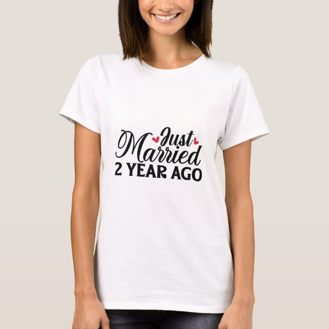 Just Married 2 Years Ago T-Shirt (Front)