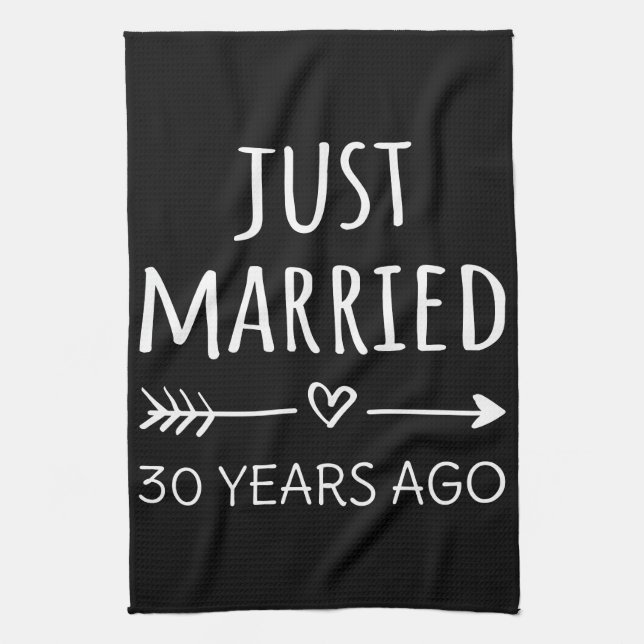 Just Married 30 Years Ago I Tea Towel (Vertical)