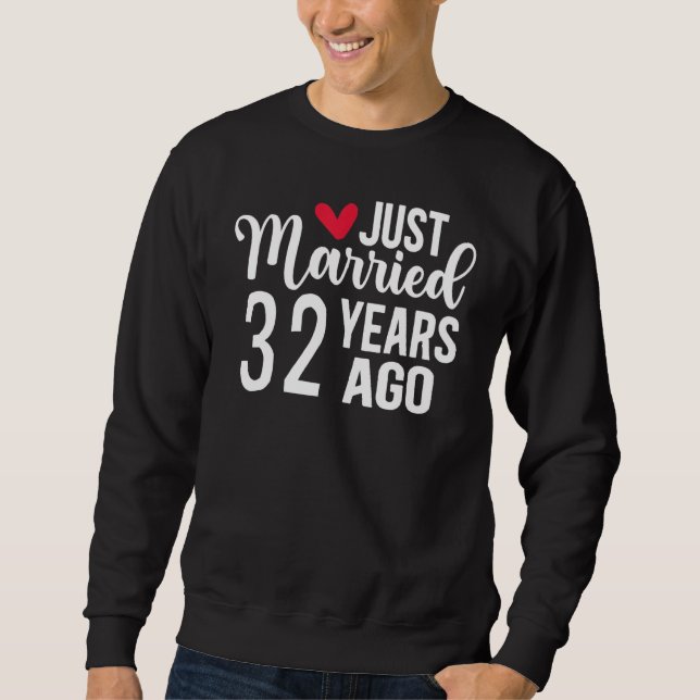 Just Married 32 Years Ago Matching 32nd Wedding An Sweatshirt (Front)
