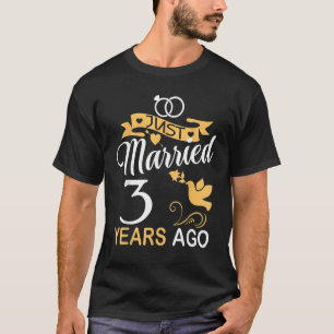 Just Married 3 Years Ago 3rd Wedding Anniversary T-Shirt