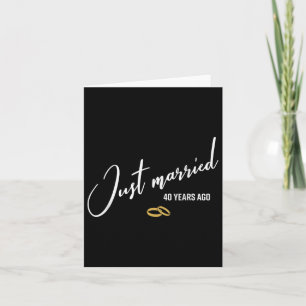 Just Married 40 Years Ago Funny 40th Wedding Anniv Card