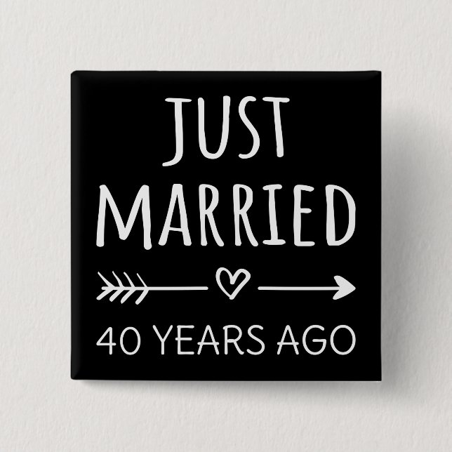 Just Married 40 Years Ago I 15 Cm Square Badge (Front)