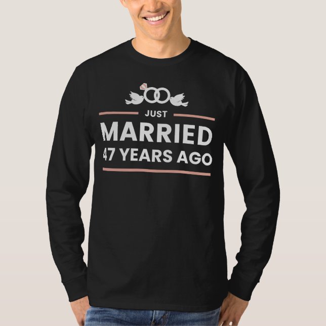 Just Married 47 Years Ago Funny Tee - Anniversary  (Front)