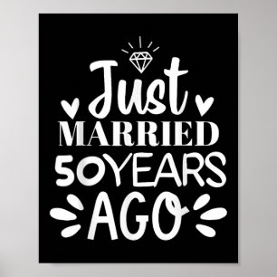 Just Married 50 Years Ago Funny 50th Wedding Anniv Poster