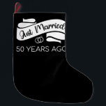 Just Married 50 Years Ago V Large Christmas Stocking<br><div class="desc">Cute design, perfect for anyone who's been married for 50 years and to a wedding vow renewal ceremony. It makes a great matching outfit for couples! 'Just Married 50 Years Ago' quote for a couple who got married 50 years ago or a couple renewing wedding vows on their golden anniversary....</div>