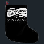 Just Married 50 Years Ago V Large Christmas Stocking<br><div class="desc">Cute design, perfect for anyone who's been married for 50 years and to a wedding vow renewal ceremony. It makes a great matching outfit for couples! 'Just Married 50 Years Ago' quote for a couple who got married 50 years ago or a couple renewing wedding vows on their golden anniversary....</div>