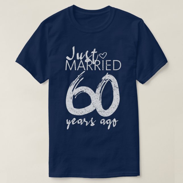 Just Married 60 Years Ago Funny 60th Wedding Anniv T-Shirt (Design Front)