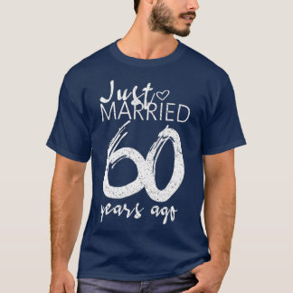 Just Married 60 Years Ago Funny 60th Wedding Anniv T-Shirt