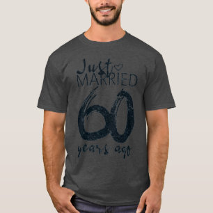 Just Married 60 Years Ago Funny 60th Wedding Anniv T-Shirt