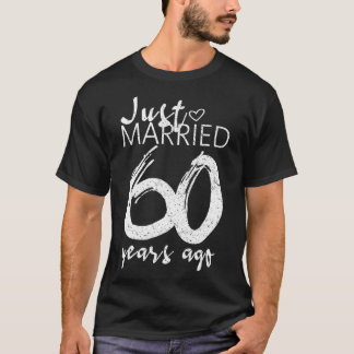 Just Married 60 Years Ago Funny 60th Wedding Anniv T-Shirt