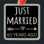 Just Married 60 Years Ago I Metal Ornament<br><div class="desc">Cute design, perfect for anyone who's been married for 40 years and to a wedding vow renewal ceremony. It makes a great matching outfit for couples! 'Just Married 40 Years Ago' quote for a couple who got married 40 years ago or a couple renewing wedding vows on their wedding anniversary....</div>