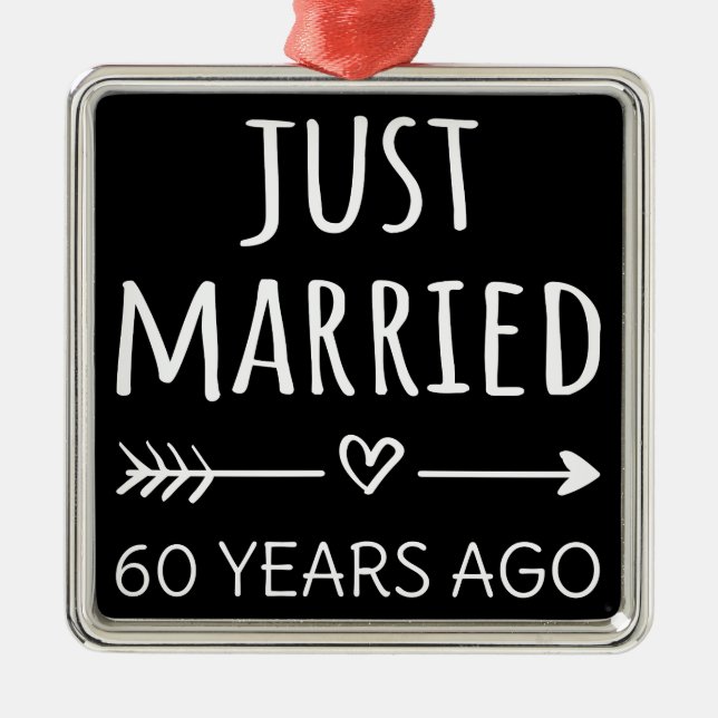  Just Married 60 Years Ago I Metal Ornament (Front)